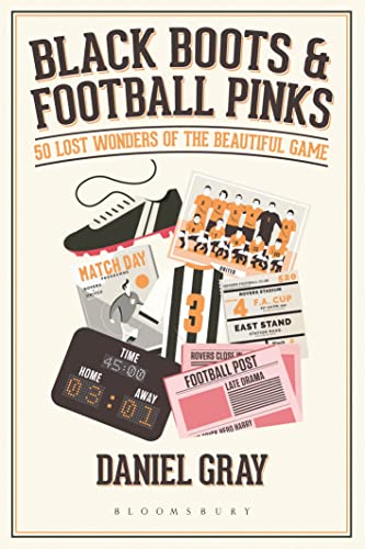 Stock image for Black Boots and Football Pinks: 50 Lost Wonders of the Beautiful Game for sale by WorldofBooks