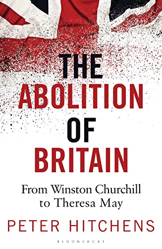 9781472959928: The Abolition of Britain: From Winston Churchill to Theresa May