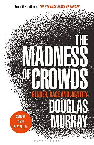 9781472959959: The Madness of Crowds: Gender, Race and Identity; THE SUNDAY TIMES BESTSELLER