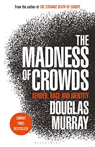 9781472959973: The Madness of Crowds: Gender, Race and Identity; THE SUNDAY TIMES BESTSELLER