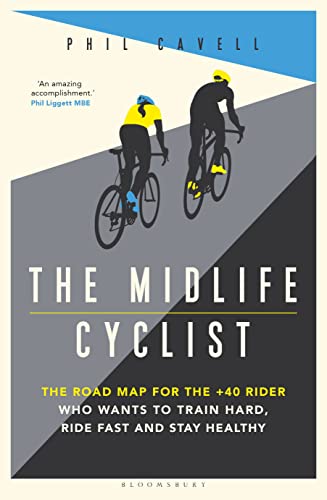 Stock image for The Midlife Cyclist: The Road Map for the 40+ Rider Who Wants to Train Hard, Ride Fast and Stay Healthy for sale by Adventures Underground