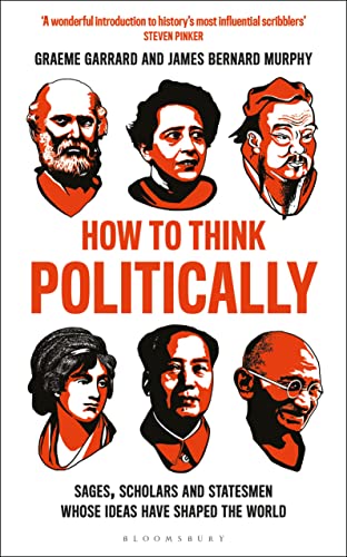 Imagen de archivo de How to Think Politically: Sages, Scholars and Statesmen Whose Ideas Have Shaped the World a la venta por Half Price Books Inc.