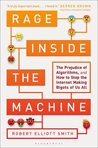 9781472963888: Rage Inside the Machine: The Prejudice of Algorithms, and How to Stop the Internet Making Bigots of Us All