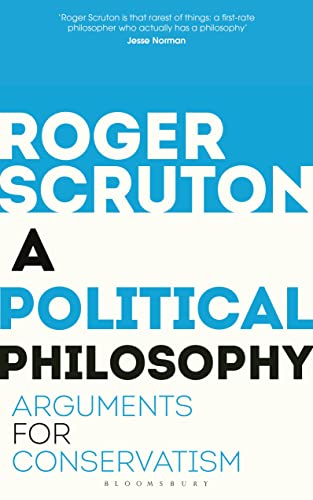 9781472965226: A Political Philosophy: Arguments for Conservatism