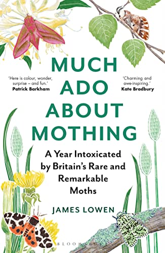 Beispielbild fr Much Ado About Mothing: A year intoxicated by Britain  s rare and remarkable moths zum Verkauf von WorldofBooks