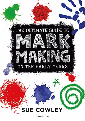 Imagen de archivo de The Ultimate Guide to Mark Making in the Early Years a la venta por Blackwell's