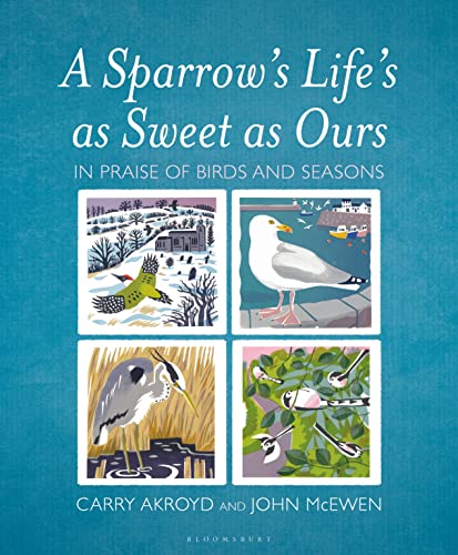 Stock image for A Sparrow's Life's as Sweet as Ours: In Praise of Birds and Seasons for sale by WorldofBooks