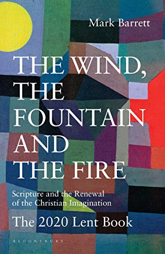 Beispielbild fr The Wind, the Fountain and the Fire: Scripture and the Renewal of the Christian Imagination: The 2020 Lent Book zum Verkauf von SecondSale