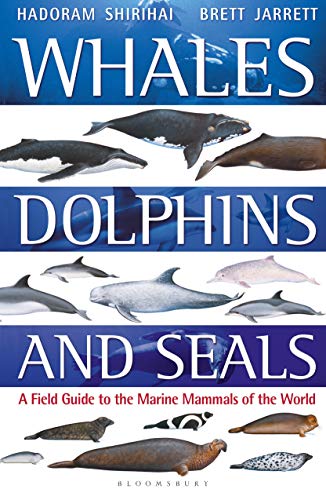 9781472969668: Whales, Dolphins and Seals: A field guide to the marine mammals of the world (Bloomsbury Naturalist)