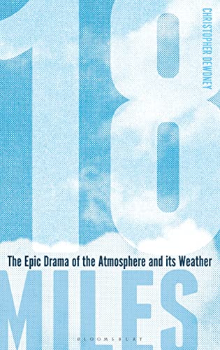 Imagen de archivo de 18 Miles: The Epic Drama of the Atmosphere and its Weather a la venta por WorldofBooks