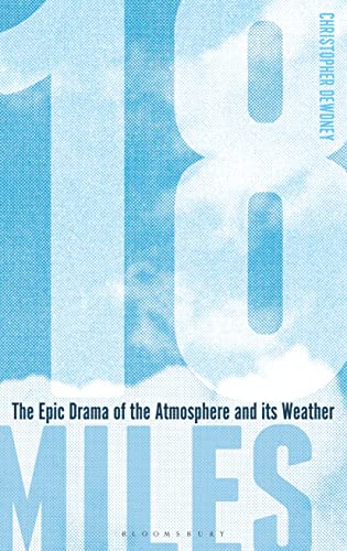 Stock image for 18 Miles: The Epic Drama of the Atmosphere and its Weather for sale by WorldofBooks