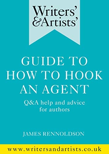 9781472970077: Writers' & Artists' Guide to How to Hook an Agent: Q&A help and advice for authors (Writers' and Artists')
