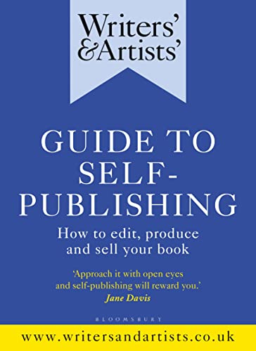 Stock image for Writers' & Artists' Guide to Self-Publishing: How to edit, produce and sell your book (Writers' and Artists') for sale by Housing Works Online Bookstore