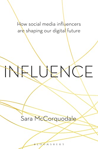 Imagen de archivo de Influence: How social media influencers are shaping our digital future a la venta por SecondSale