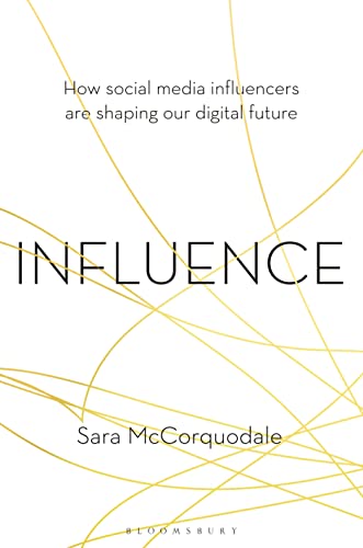 9781472971913: Influence: How social media influencers are shaping our digital future