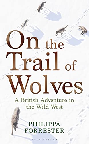 Beispielbild fr On the Trail of Wolves: A British Adventure in the Wild West zum Verkauf von WorldofBooks