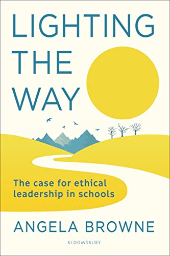 Stock image for Lighting the Way: The case for ethical leadership in schools for sale by WorldofBooks