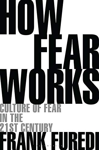 Beispielbild fr How Fear Works: Culture of Fear in the Twenty-First Century zum Verkauf von WorldofBooks
