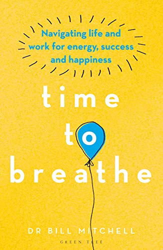 9781472972989: Time to Breathe: Navigating Life and Work for Energy, Success and Happiness