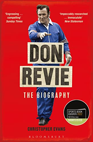 Imagen de archivo de Don Revie: The Biography: Shortlisted for THE SUNDAY TIMES Sports Book Awards 2022 a la venta por Reuseabook