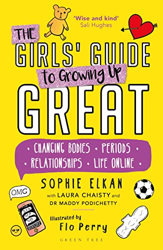 9781472973580: The Girls' Guide to Growing Up Great: Changing Bodies, Periods, Relationships, Life Online