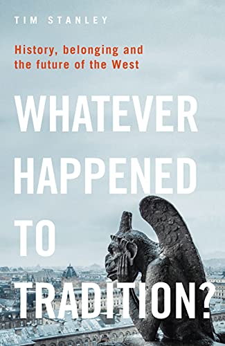 Stock image for Whatever Happened to Tradition?: History, Belonging and the Future of the West for sale by WorldofBooks