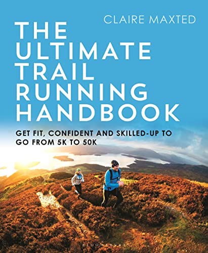 Beispielbild fr The Ultimate Trail Running Handbook: Get Fit, Confident and Skilled Up to Go from 5k to 50k zum Verkauf von Revaluation Books