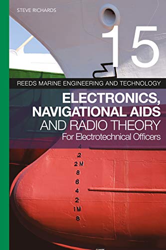 Beispielbild fr Reeds Vol 15: Electronics, Navigational Aids and Radio Theory for Electrotechnical Officers (Reeds Marine Engineering and Technology Series) zum Verkauf von SecondSale