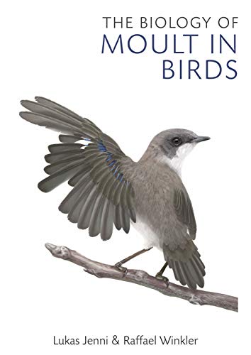 The Biology of Moult in Birds - Jenni, Lukas; Winkler, Raffael