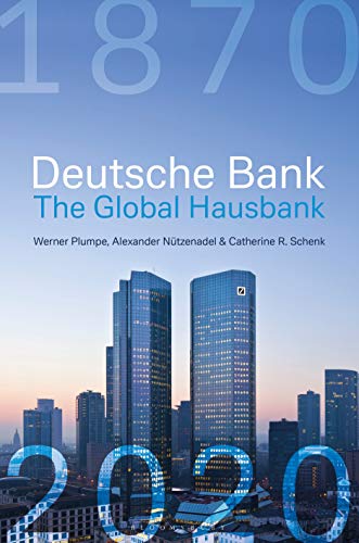 Imagen de archivo de Deutsche Bank: The Global Hausbank, 1870 - 2020 a la venta por Phatpocket Limited