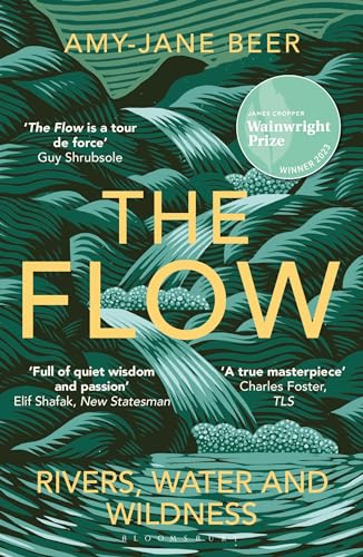 Stock image for The Flow: Rivers, Water and Wildness - Winner of the 2023 Wainwright Prize for Nature Writing for sale by ThriftBooks-Dallas