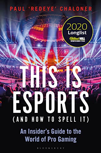 Beispielbild fr This is esports (and How to Spell it)  " LONGLISTED FOR THE WILLIAM HILL SPORTS BOOK AWARD 2020: An Insider  s Guide to the World of Pro Gaming zum Verkauf von WorldofBooks