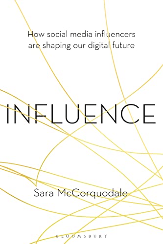 9781472978219: Influence: How Social Media Influencers are Shaping Our Digital Future