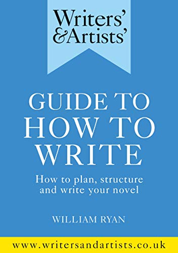 Stock image for Writers' & Artists' Guide to How to Write: How to plan, structure and write your novel (Writers' and Artists') for sale by Housing Works Online Bookstore