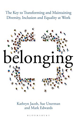 Beispielbild fr Belonging: The Key to Transforming and Maintaining Diversity, Inclusion and Equality at Work zum Verkauf von PlumCircle