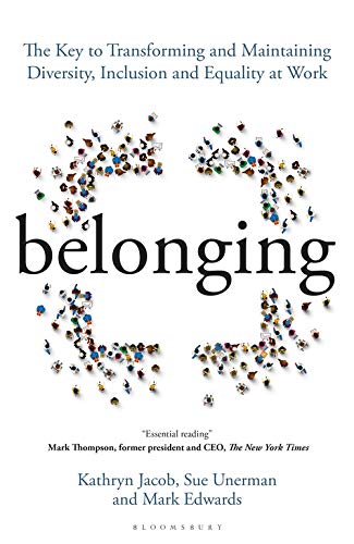 Stock image for Belonging: The Key to Transforming and Maintaining Diversity, Inclusion and Equality at Work for sale by PlumCircle