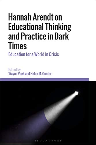 Stock image for Hannah Arendt on Educational Thinking and Practice in Dark Times: Education for a World in Crisis for sale by GF Books, Inc.