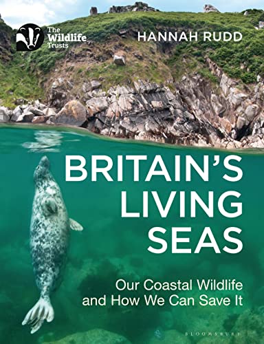 Stock image for Britain's Living Seas: Our Coastal Wildlife and How We Can Save It for sale by GF Books, Inc.