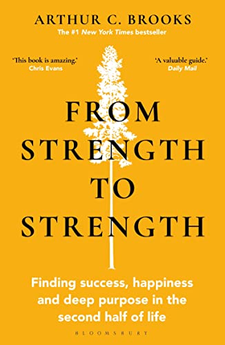 Stock image for From Strength to Strength: Finding Success, Happiness and Deep Purpose in the Second Half of Life for sale by WorldofBooks