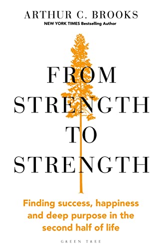 Stock image for From Strength to Strength: Finding Success, Happiness and Deep Purpose in the Second Half of Life for sale by WorldofBooks