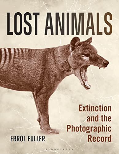 Beispielbild fr Lost Animals: Extinction and the Photographic Record zum Verkauf von WorldofBooks