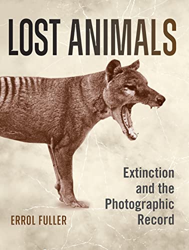 9781472991461: Lost Animals: Extinction and the Photographic Record