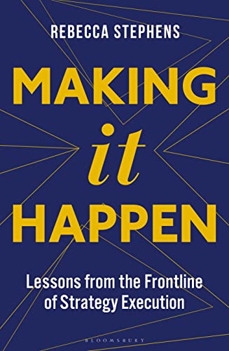 Stock image for Making It Happen: Lessons from the Frontline of Strategy Execution for sale by SecondSale