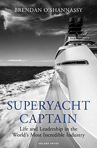 Stock image for Superyacht Captain: Life and Leadership in the World's Most Incredible Industry for sale by ThriftBooks-Dallas