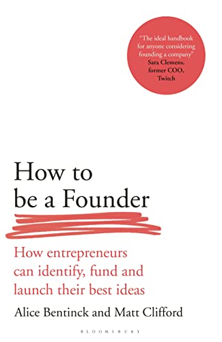 Stock image for How to Be a Founder: How Entrepreneurs can Identify, Fund and Launch their Best Ideas for sale by Housing Works Online Bookstore