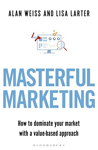 Stock image for Masterful Marketing: How to Dominate Your Market With a Value-Based Approach for sale by medimops