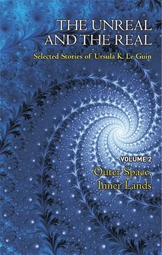 Stock image for The Unreal and the Real Volume 2: Selected Stories of Ursula K. Le Guin: Outer Space & Inner Lands for sale by HPB-Emerald