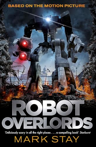 9781473204867: Robot Overlords: A thrilling teen survival adventure in a world invaded by robots
