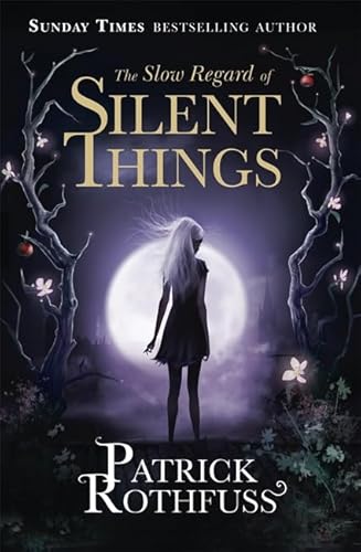 9781473209534: The Slow Regard Of Silent Things: A Kingkiller Chronicle Novella (Gollancz)