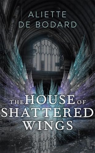 9781473212565: The House of Shattered Wings